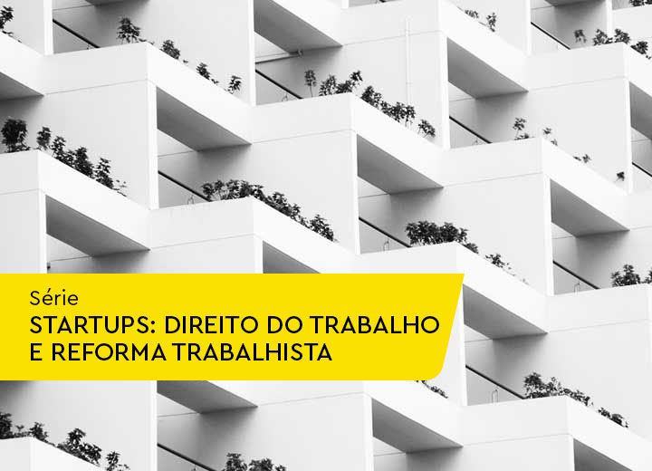 Startups: Direito do Trabalho e Reforma Trabalhista